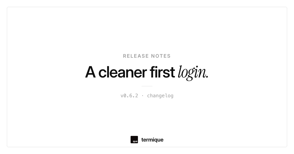 termique v0.6.2 — a cleaner first login, safer sign-out